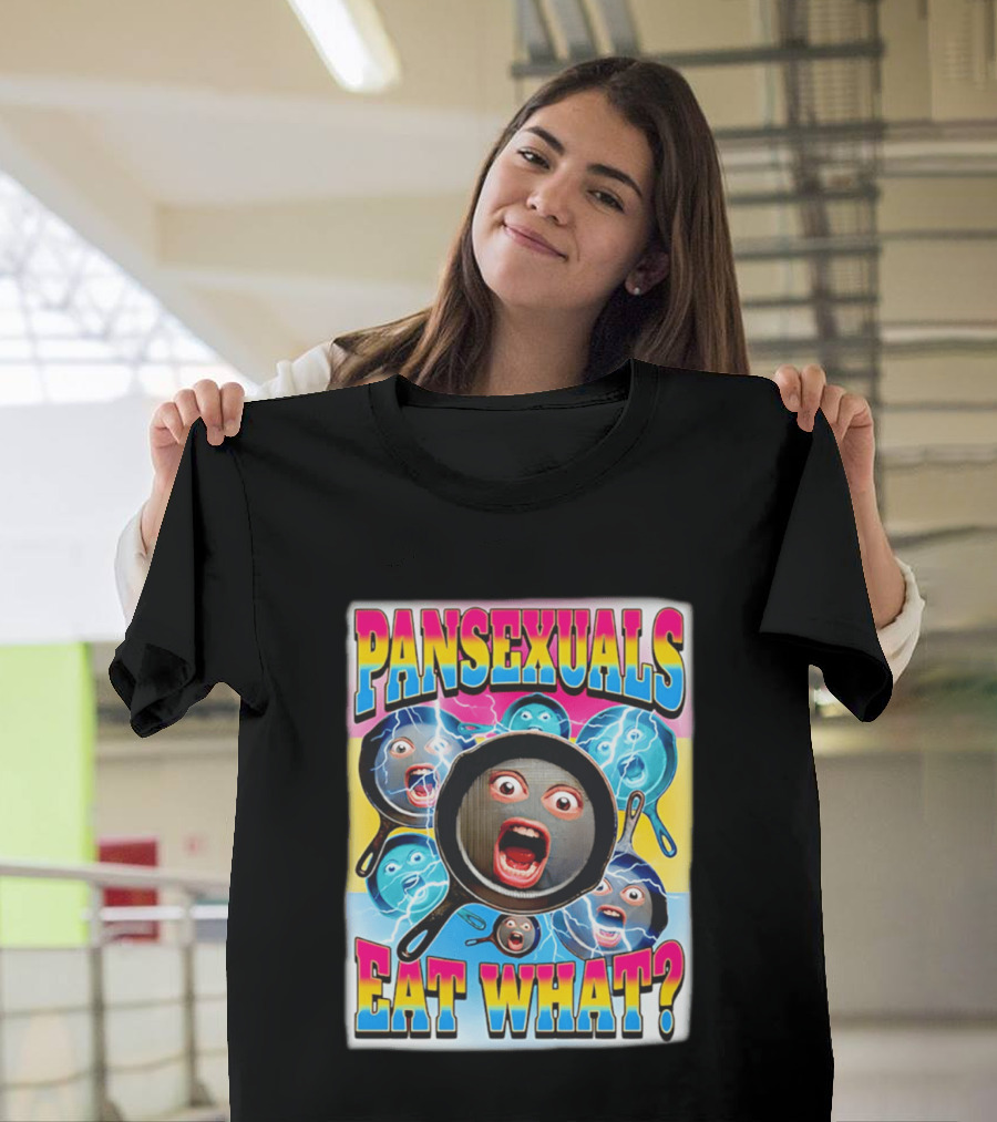 Pansexuals Eat What Funny Surprised Face Pans T-Shirt