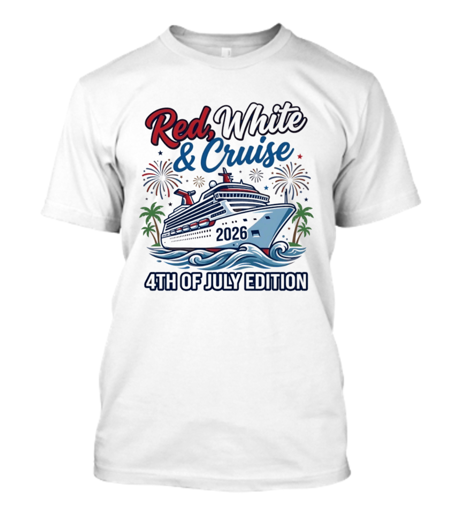 Red White And Cruise 2026 4th Of July Edition T-Shirt