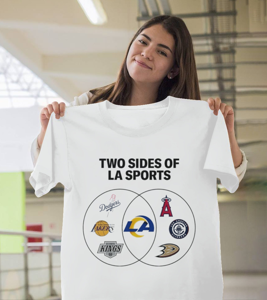 Two Sides Of LA Sports Dodgers Lakers Rams Angels Clippers Kings Ducks T-Shirt