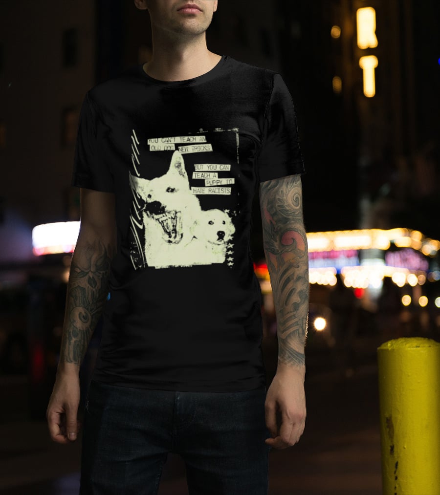 Old Dog New Tricks Puppy Hate Racists T-Shirt