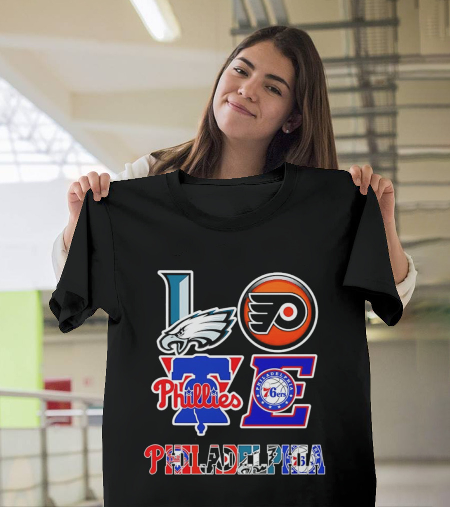 Philadelphia Eagles Flyers Phillies 76ers Love Philadelphia T-Shirt