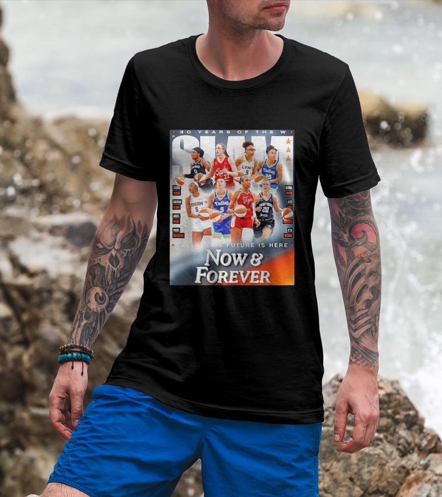 30 Years Of The WNBA Future Is Here Slam Now And Forever T-Shirt