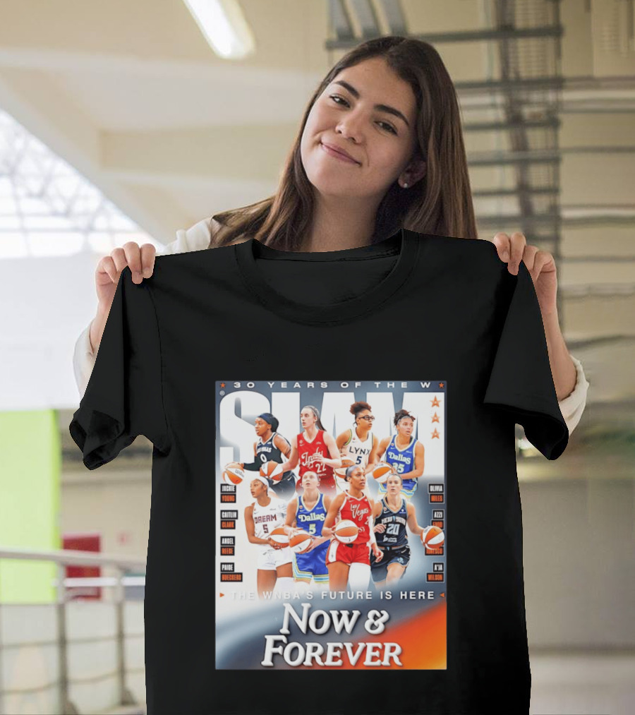 30 Years Of The WNBA Future Is Here Slam Now And Forever T-Shirt