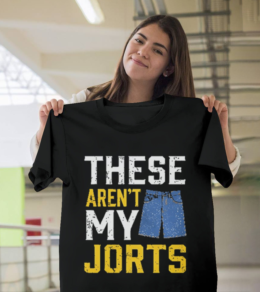 These Aren't My Jorts Denim Humor T-Shirt
