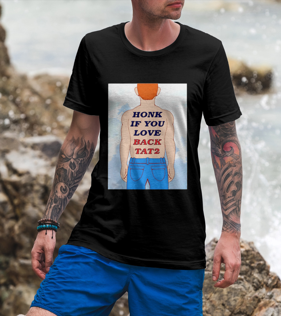 Honk If You Love Back Tat 2 Text On Cartoon Back Tattoo T-Shirt