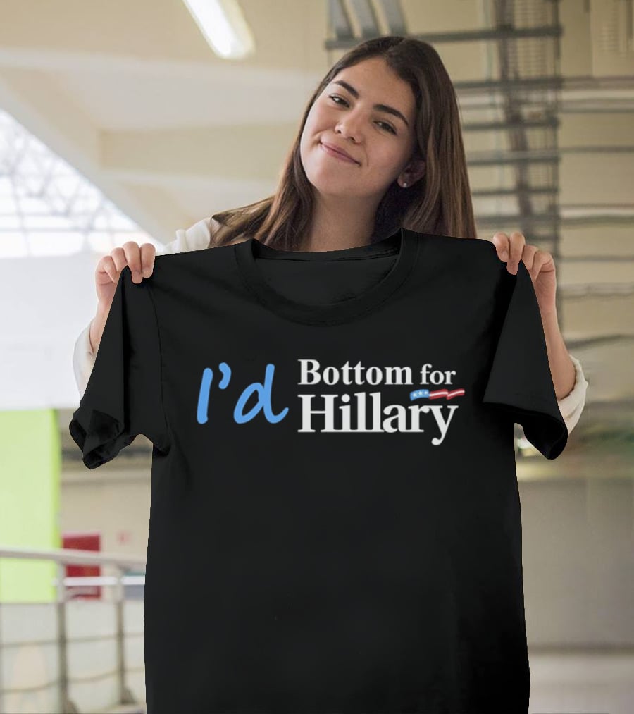 I'd Bottom For Hillary Clinton Political Humor With American Flag T-Shirt