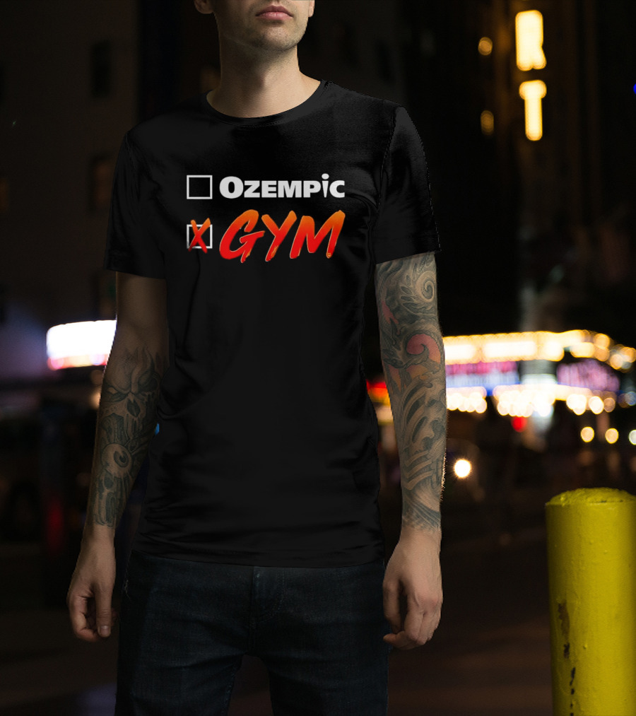 X Gym Over Ozempic T-Shirt