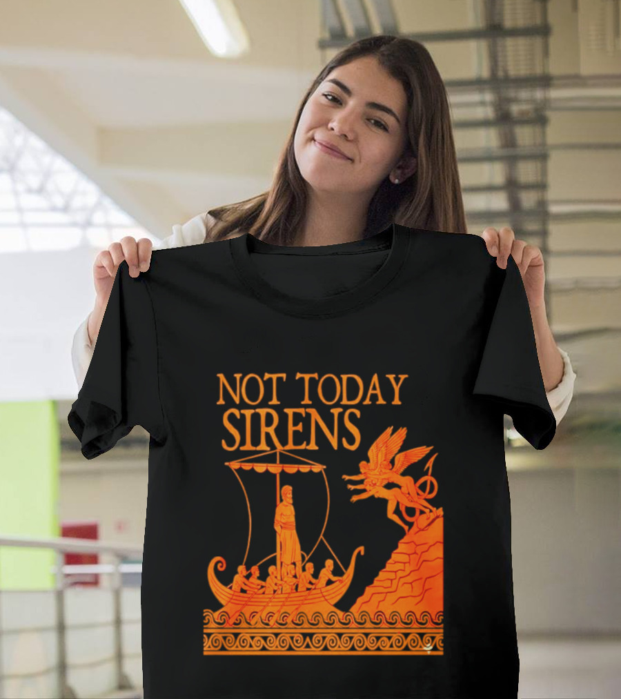 Not Today Sirens Odysseus The Odyssey Ancient Greek Epic Ship Scene T-Shirt