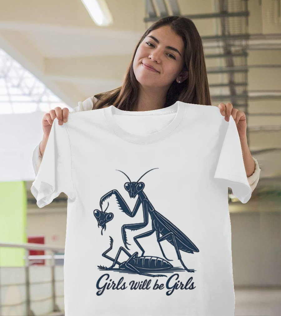 Girls Will Be Girls Mantis Praying Mantis Decapitation T-Shirt
