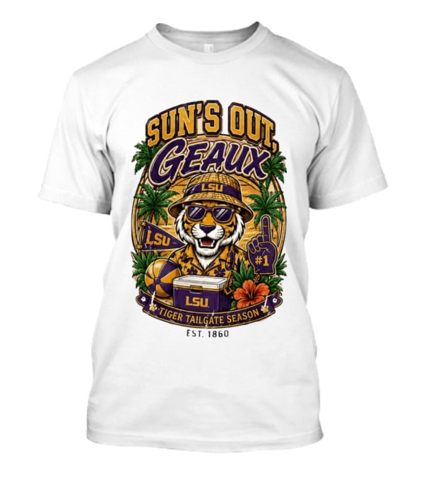 Sun's Out Geaux LSU Tiger Tailgate Season Est 1860 T-Shirt