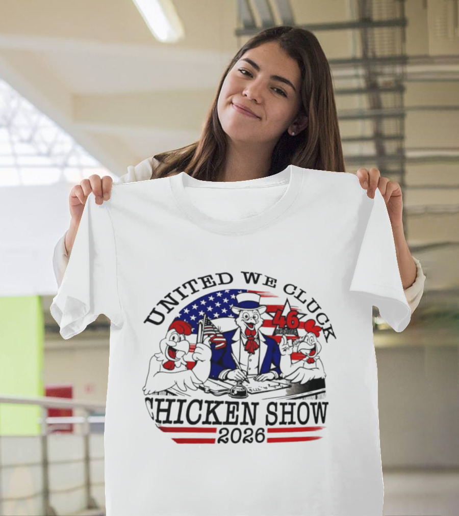 United We Cluck Chicken Show 2026 Uncle Sam 46 USA Flag T-Shirt