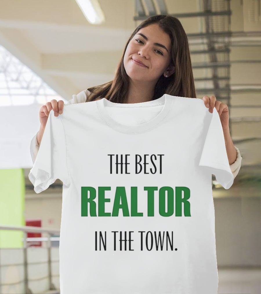 The Best Realtor In The Town T-Shirt