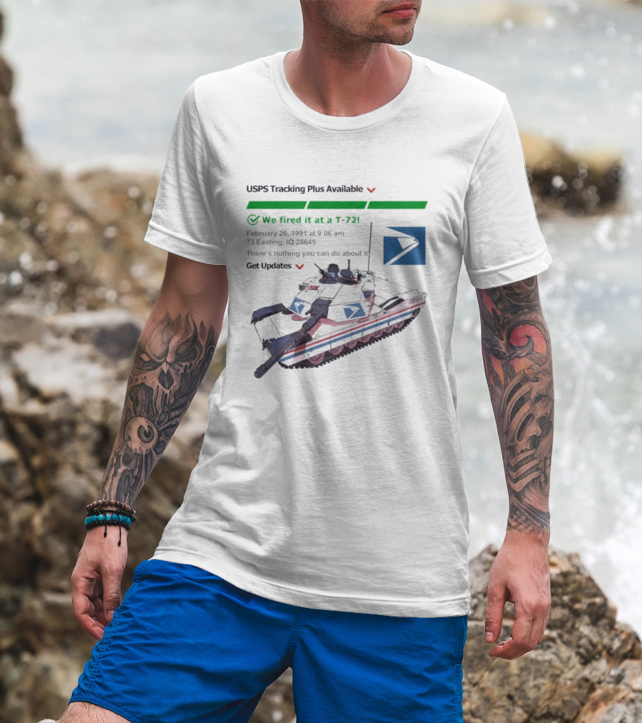 USPS Tracking Plus Available We Fired It At A T72 February 26 1991 Iraq 73 Easting 26436 Get Updates T-Shirt