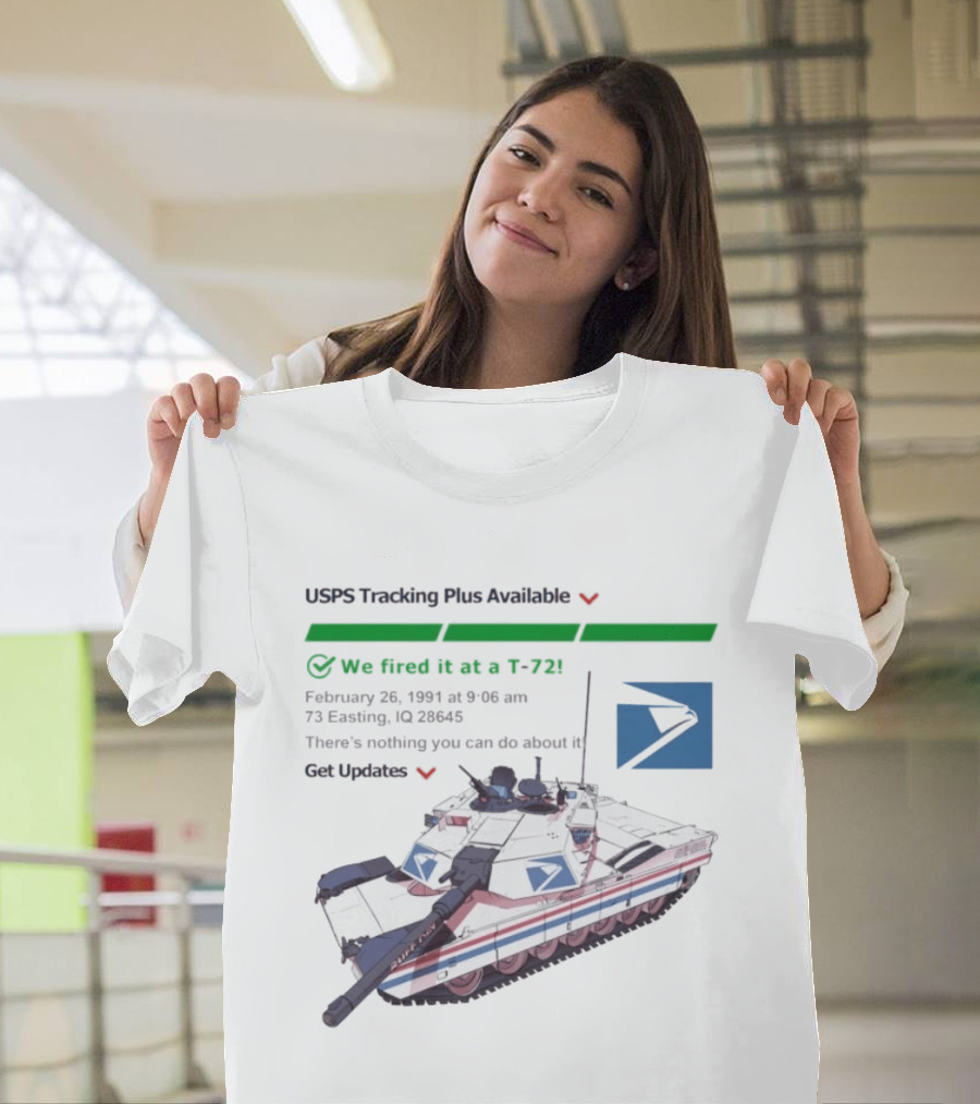 USPS Tracking Plus Available We Fired It At A T72 February 26 1991 Iraq 73 Easting 26436 Get Updates T-Shirt