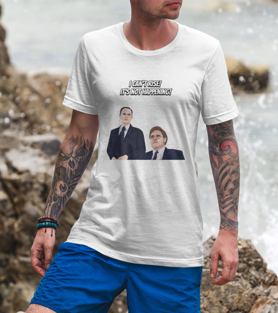 Max And Paddy I Cant Rise Its Not Happening T-Shirt