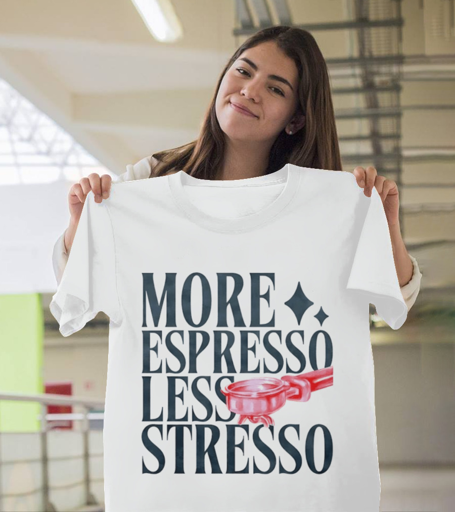 More Espresso Less Stresso Coffee Portafilter Fun T-Shirt