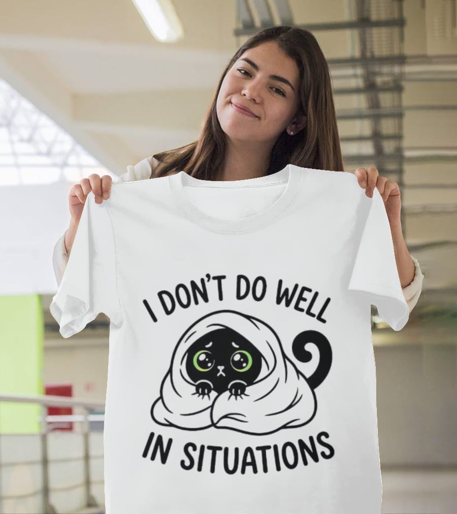 Black Cat Hiding Under Blanket Cozy I Don't Do Well In Situations T-Shirt