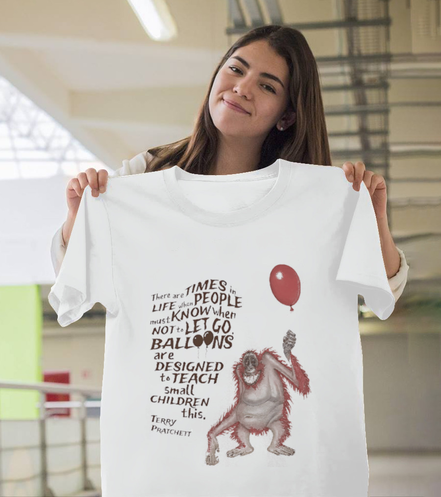 Terry Pratchett There Are Times In Life When People Must Know Not To Let Go Balloons Small Children T-Shirt