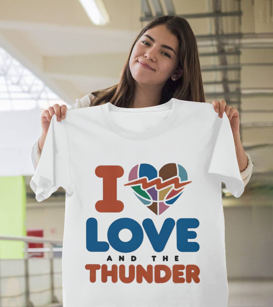 I Love Heart And The Thunder Oklahoma City Thunder NBA Team Basketball T-Shirt