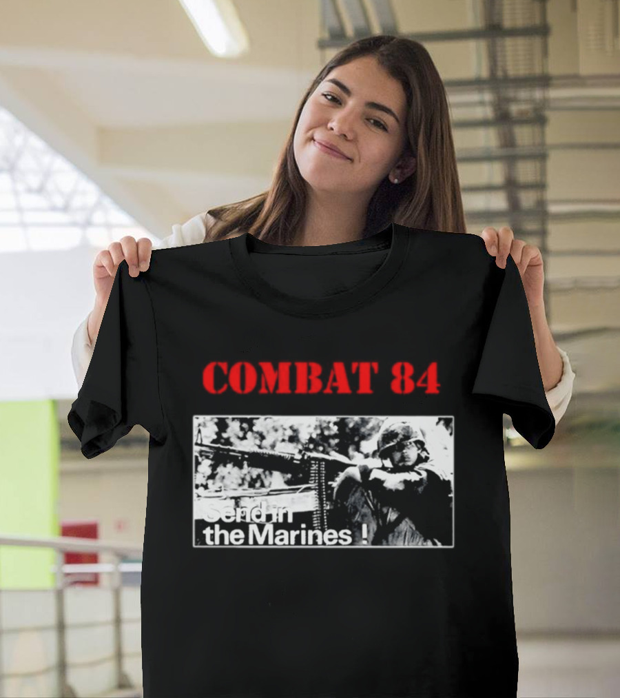 Combat 84 Send In The Marines Soldier Machine Gun T-Shirt