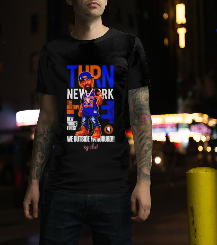 Turn New York Knicks DJ Clue We Outside 33 Jersey T-Shirt
