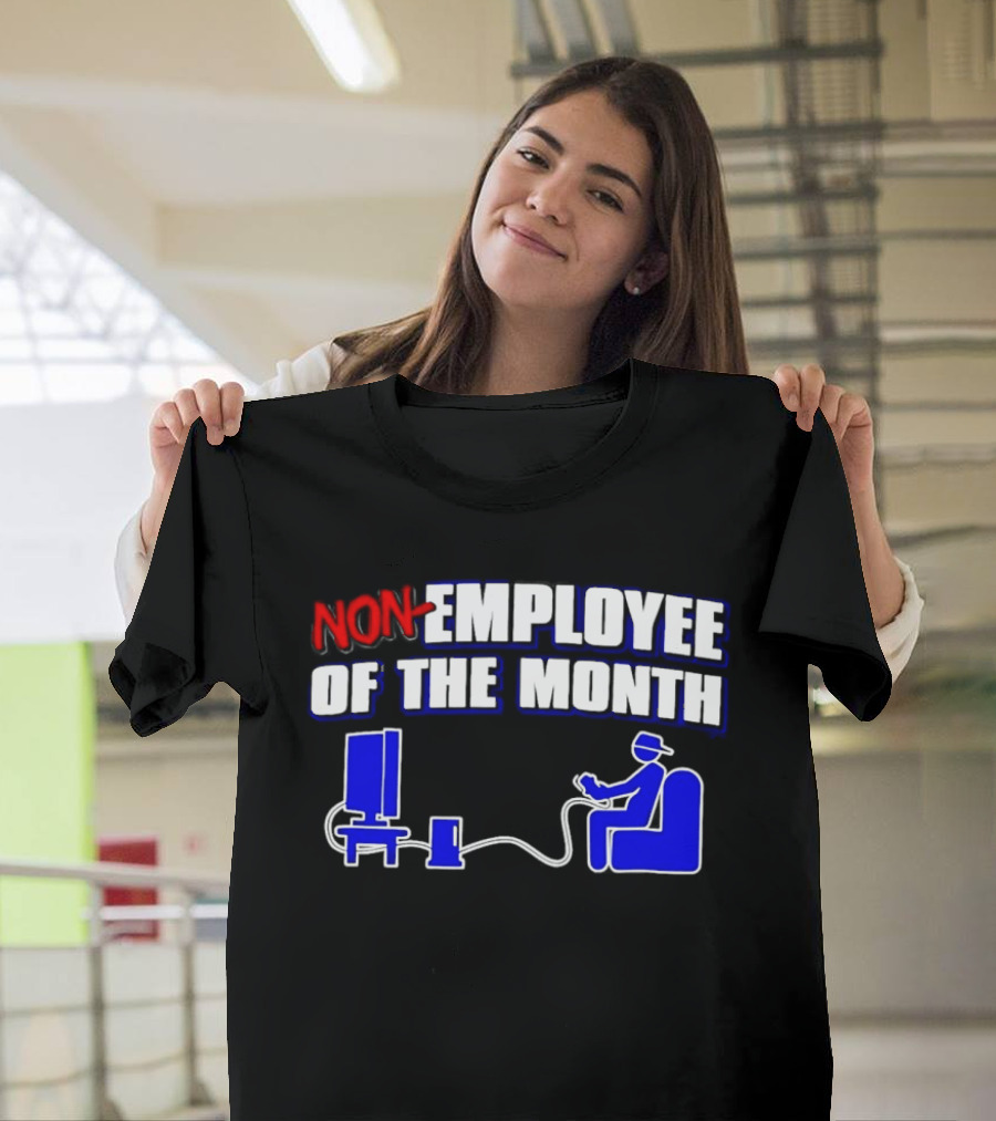 Non Employee Of The Month Gamer Video Game Humor T-Shirt