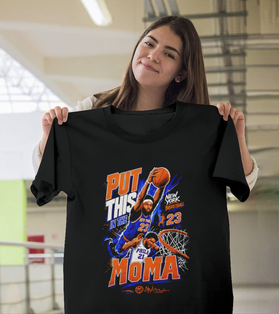 Put This In The MoMA New York 23 Vs Philly 21 Basketball Dunk T-Shirt