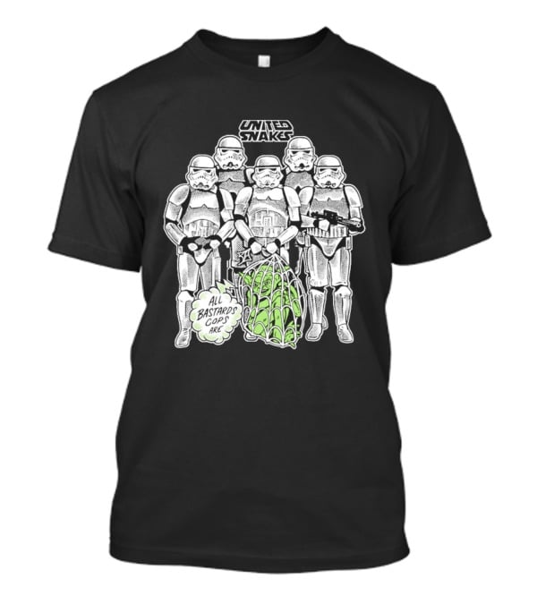 United Snakes Stormtroopers All Bastards Cops Are T-Shirt