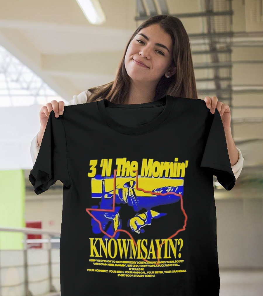 3 'N The Mornin' Knowmsayin Texas Map Iconic DJ T-Shirt