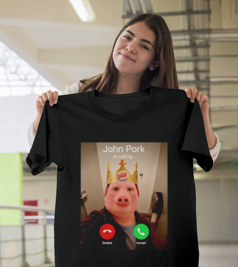 John Pork Is Calling Kurger Bing Crown Call Decline Accept T-Shirt