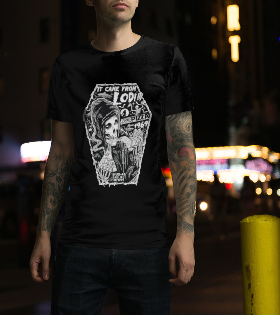 It Came From Lodi Skeleton Pizza Since 1969 Lodi NJ 07464 T-Shirt