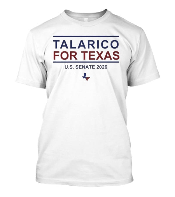 Talarico For Texas U.S. Senate 2026 Campaign With Texas T-Shirt