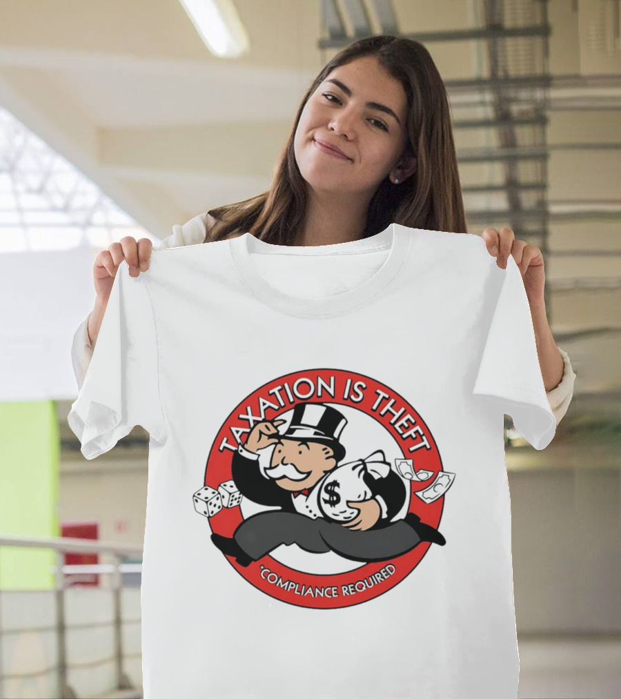 Taxation Is Theft Compliance Required Monopoly Money Bag T-Shirt