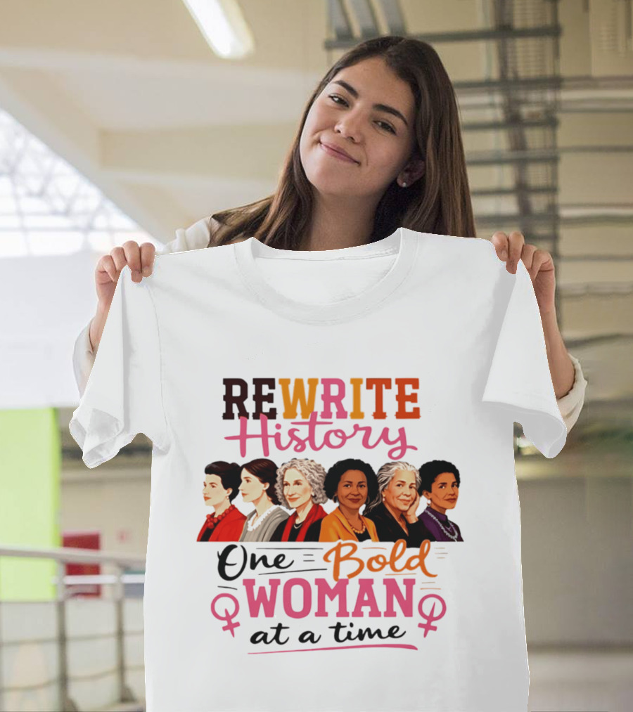 Rewrite History One Bold Woman At A Time T-Shirt