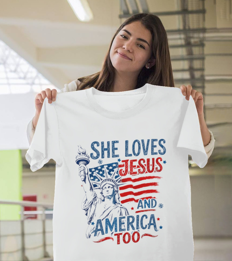 She Loves Jesus And America Too Statue Of Liberty Fourth Of July Faith T-Shirt