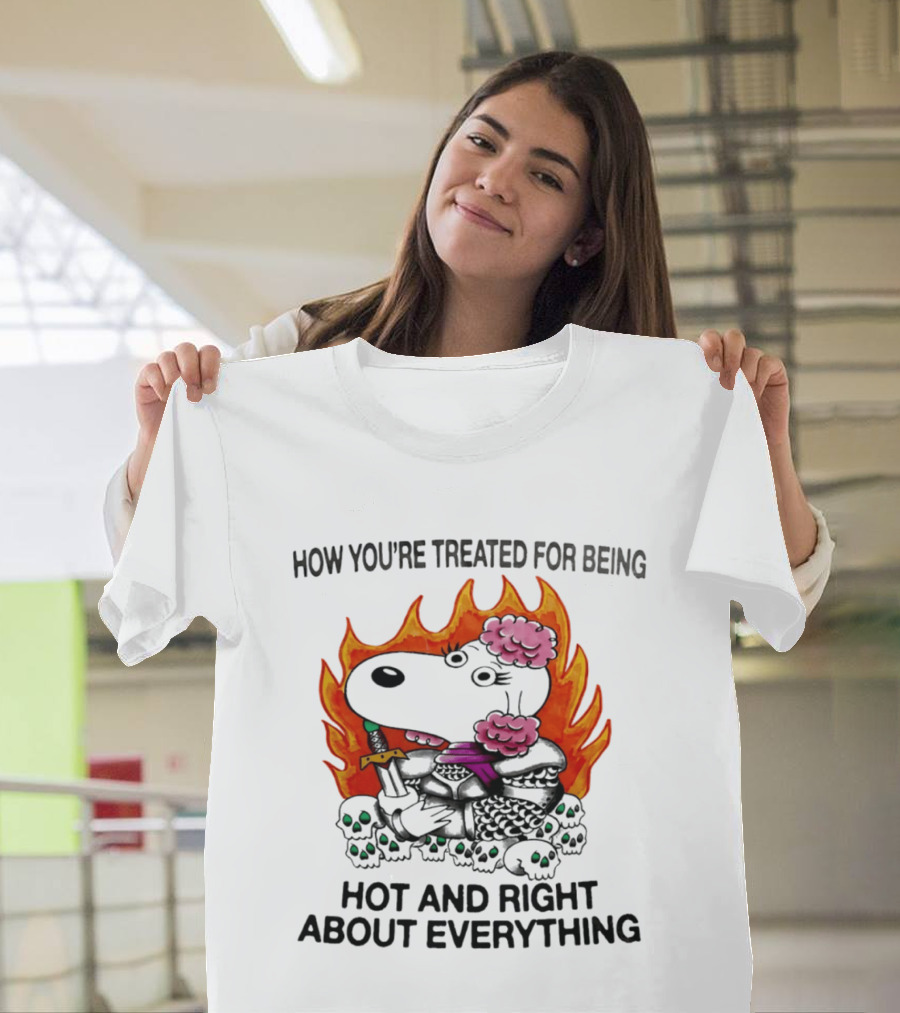 Snoopy How You're Treated For Being Hot And Right About Everything Skulls Flames T-Shirt