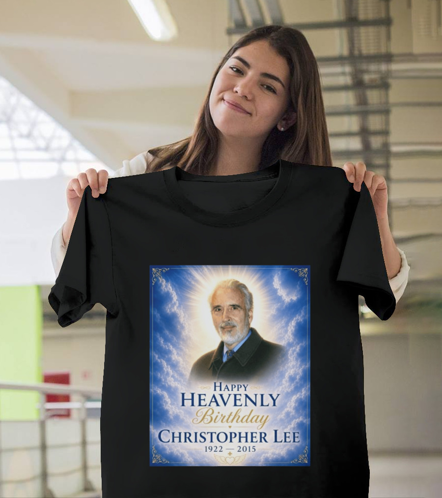 Happy Heavenly Birthday Christopher Lee 1922 2015 T-Shirt