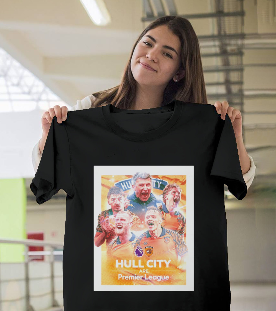 Hull City Are Premier League Football Celebration T-Shirt