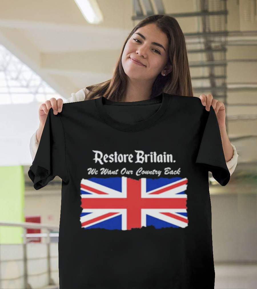 Patriotic Restore Britain We Want Our Country Back Union Jack T-Shirt