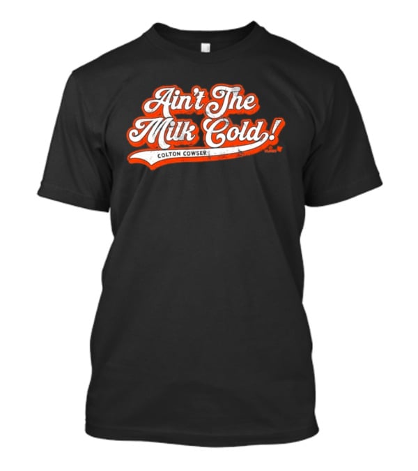 Colton Cowser Ain't The Milk Cold Vintage Lettering T-Shirt