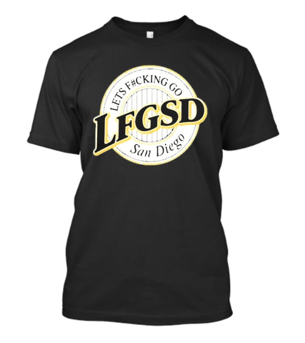 LFGSD Let's F#cking Go San Diego Padres T-Shirt