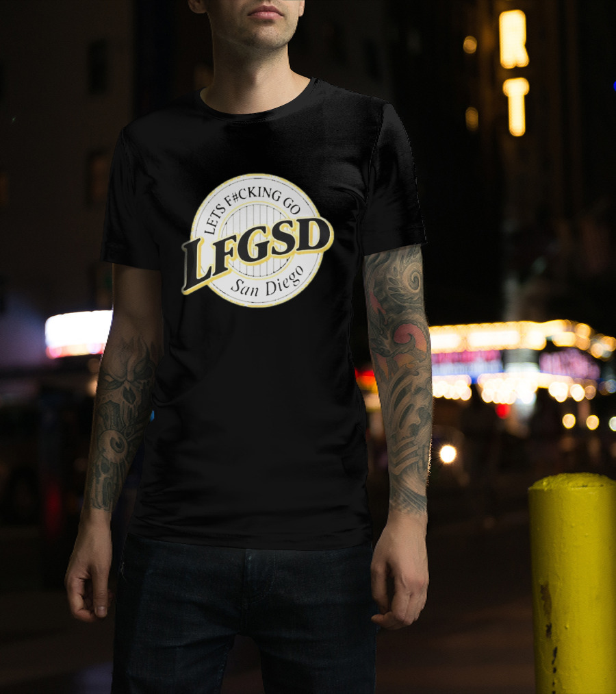 LFGSD Let's F#cking Go San Diego Padres T-Shirt