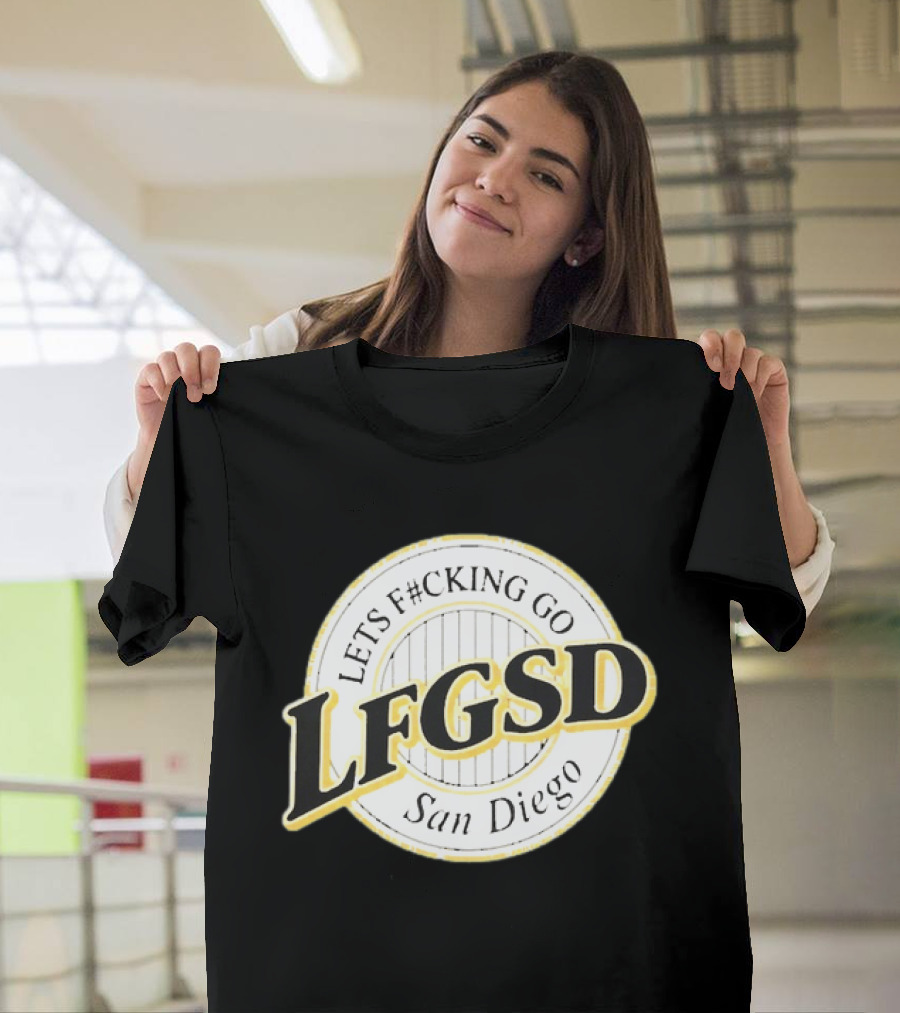 LFGSD Let's F#cking Go San Diego Padres T-Shirt
