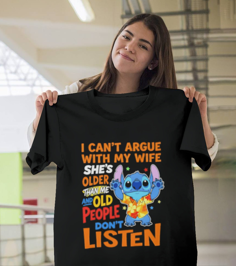 Stitch I Can't Argue With My Wife She's Older Than Me And Old People Don't Listen T-Shirt
