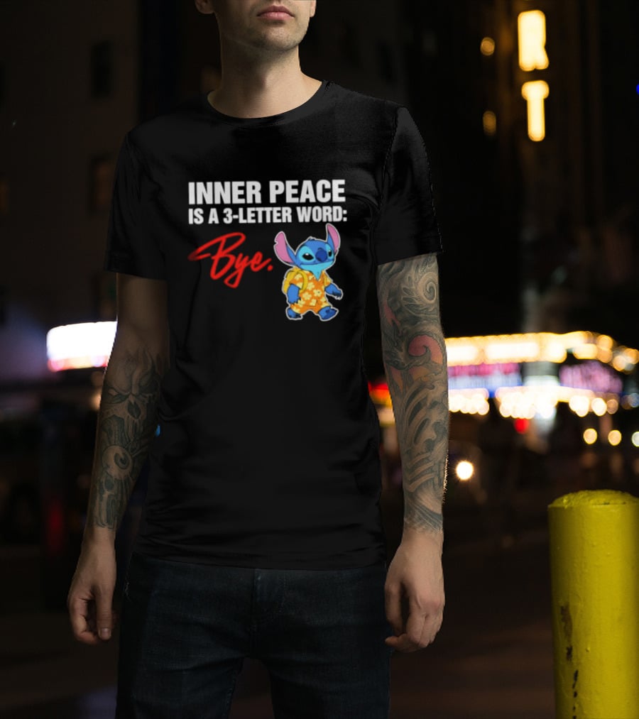 Stitch Inner Peace Is A 3 Letter Word Bye T-Shirt
