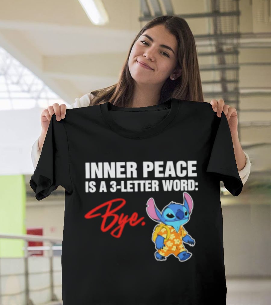 Stitch Inner Peace Is A 3 Letter Word Bye T-Shirt