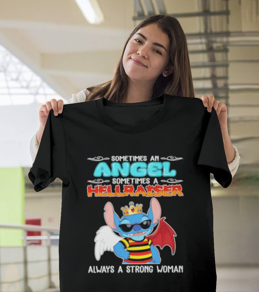 Stitch Sometimes An Angel Sometimes A Hellraiser Always A Strong Woman T-Shirt