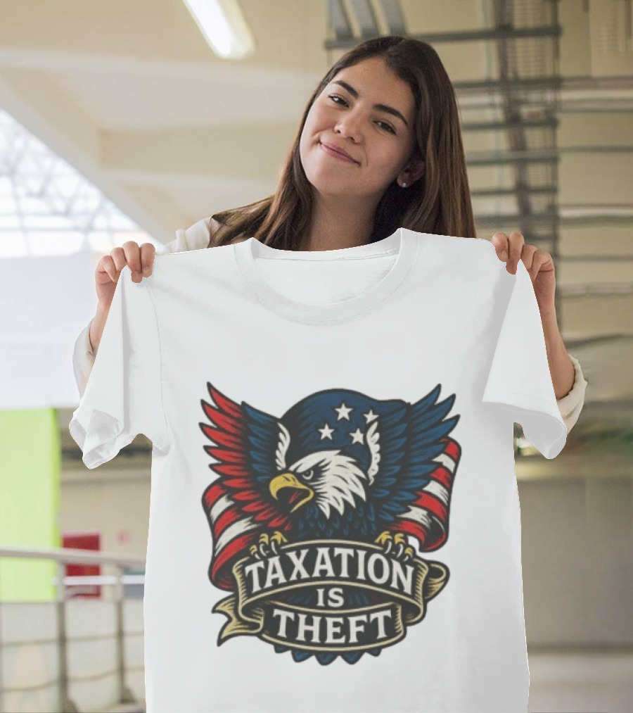 American Eagle Taxation Is Theft Rebellion Protest T-Shirt
