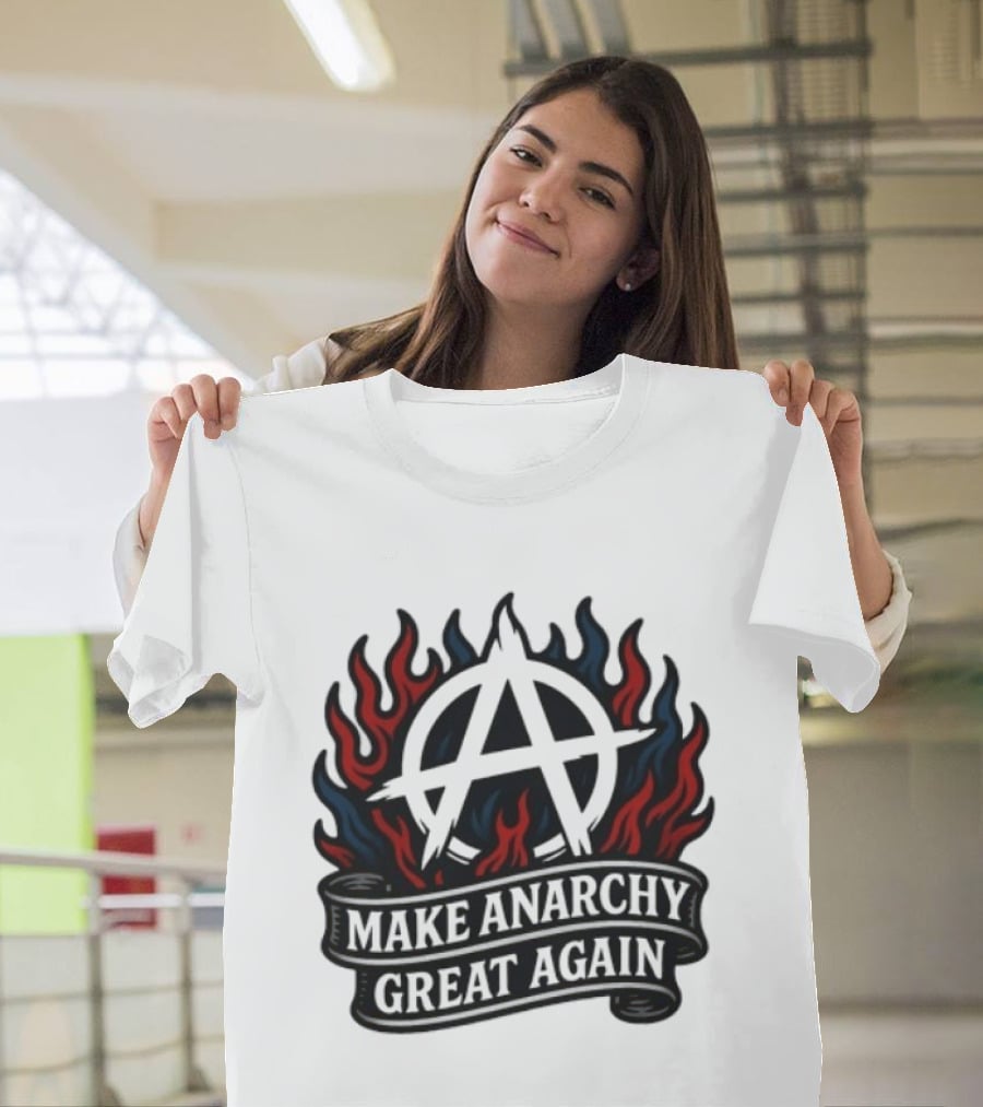 Make Anarchy Great Again Anarchist Pride Symbol With Flames T-Shirt