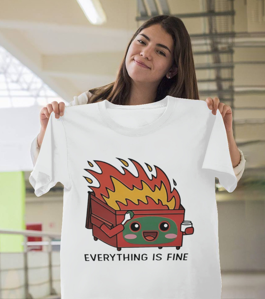Everything Is Fine Dumpster Fire Meme Cute Cartoon T-Shirt